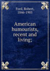 American humourists, recent and living;
