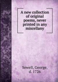 A new collection of original poems, never printed in any miscellany