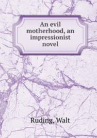 An evil motherhood, an impressionist novel