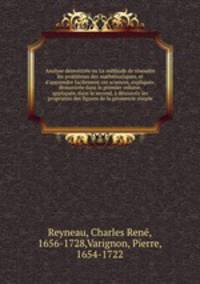 Analyse demontree ou La methode de resoudre les problemes des mathematiques, et d