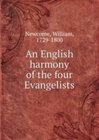 An English harmony of the four Evangelists