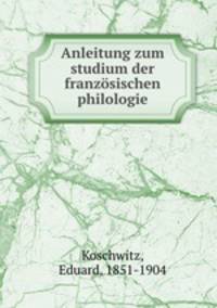 Anleitung zum studium der franzosischen philologie