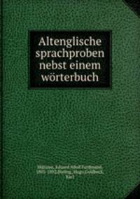 Altenglische sprachproben nebst einem worterbuch