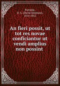 An fieri possit, ut tot res novae conficiantur ut vendi amplius non possint