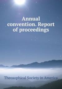 Annual convention. Report of proceedings