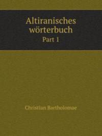 Altiranisches wrterbuch. Part 1