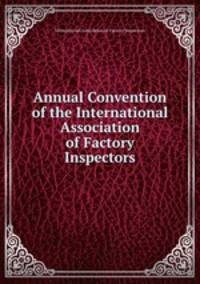 Annual Convention of the International Association of Factory Inspectors