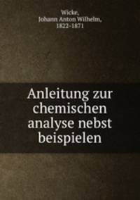 Anleitung zur chemischen analyse nebst beispielen