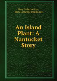 An Island Plant: A Nantucket Story
