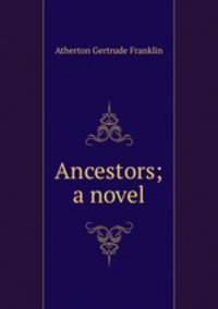 Ancestors; a novel