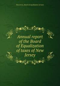 Annual report of the Board of Equalization of taxes of New Jersey