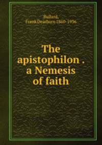 The apistophilon . a Nemesis of faith