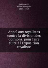 Appel aux royalistes contre la division des opinions, pour faire suite a l