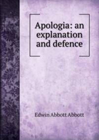 Apologia: an explanation and defence