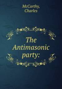 The Antimasonic party: