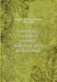 Aristote considere comme historien de la philosophie
