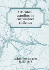 Articulos i estudios de costumbres chilenas