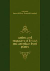 Artists and engravers of British and American book plates