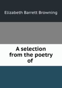 A selection from the poetry of