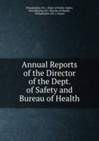 Annual Reports of the Director of the Dept. of Safety and Bureau of Health