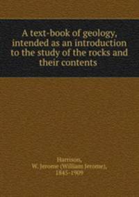 A text-book of geology, intended as an introduction to the study of the rocks and their contents