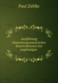 Ausfuhrung elementargeometrischer Konstruktionen bei ungunstigen .