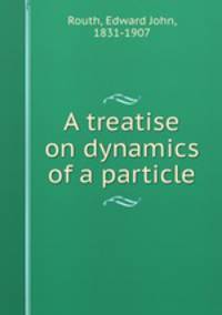 A treatise on dynamics of a particle