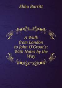 A Walk from London to John O