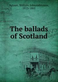 The ballads of Scotland