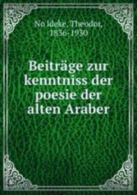 Beitrage zur kenntniss der poesie der alten Araber