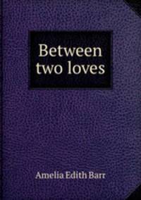 Between two loves
