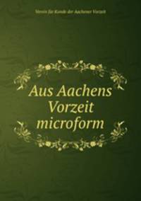 Aus Aachens Vorzeit microform
