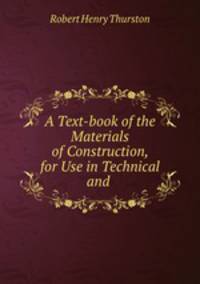 A Text-book of the Materials of Construction, for Use in Technical and .