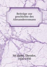 Beitrage zur geschichte des Alexanderromans
