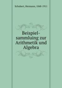 Beispiel-sammluing zur Arithmetik und Algebra