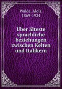 Uber alteste sprachliche beziehungen zwischen Kelten und Italikern