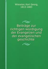 Beitrage zur richtigen wurdigung der Evangelien und der evangelischen geschichte