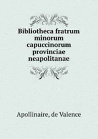 Bibliotheca fratrum minorum capuccinorum provinciae neapolitanae