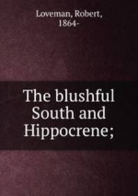 The blushful South and Hippocrene;