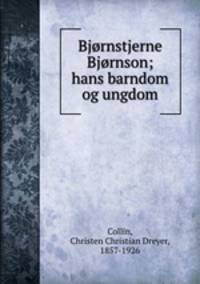 Bjornstjerne Bjornson; hans barndom og ungdom