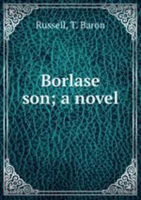 Borlase & son; a novel