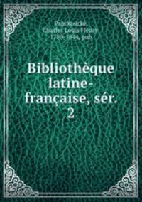 Bibliotheque latine-francaise, ser. 2