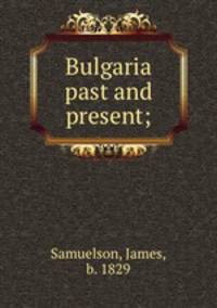 Bulgaria past and present;