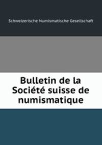 Bulletin de la Societe suisse de numismatique