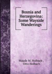 Bosnia and Herzegovina: Some Wayside Wanderings