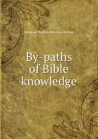 By-paths of Bible knowledge