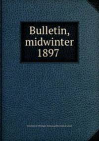 Bulletin, midwinter 1897