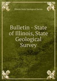 Bulletin - State of Illinois, State Geological Survey