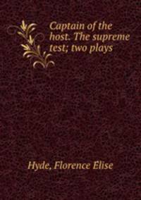 Captain of the host. The supreme test; two plays