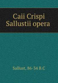 Caii Crispi Sallustii opera
